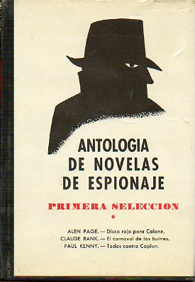 ANTOLOGA DE NOVELAS DE ESPIONAJE: DISCO ROJO PARA CALONE / EL CARNAVAL DE LOS BUITRES / TODOS CONTRA COPLAN.