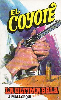 EL COYOTE. N 77. LA LTIMA BALA. Ilustrs. Carlos Pruns.