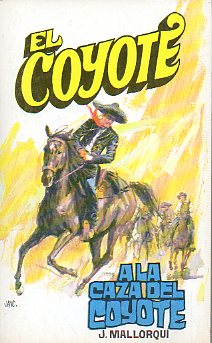 EL COYOTE. N 95. A LA CAZA DEL COYOTE. Ilustrs. Carlos Pruns.