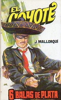 EL COYOTE. N 76. SEIS BALAS DE PLATA. Ilustrs. Carlos Pruns.