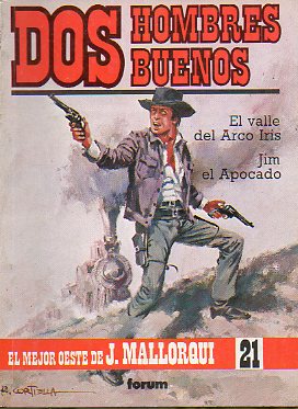 DOS HOMBRES BUENOS. El mejor Oeste de Jos Mallorqu. Vol. IV. N 21. EL VALLE DEL ARCO IRIS / JIM EL APOCADO.