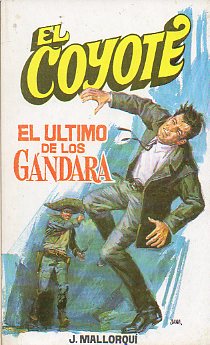 EL COYOTE. N 61. EL LTIMO DE LOS GNDARA. Ilustrs. Carlos Pruns.