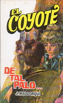 EL COYOTE. N 64. DE TAL PALO... Ilustrs. Carlos Pruns.