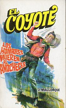 EL COYOTE. N 80. LOS HOMBRE MUEREN AL ANOCHECER. Ilustrs. Carlos Pruns.