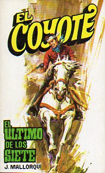 EL COYOTE. N 104. EL LTIMO DE LOS SIETE. Ilustrs. Carlos Pruns.