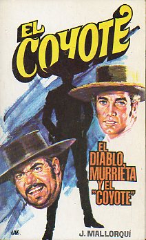 EL COYOTE. N 110. EL DIABLO, MURRIETA Y EL COYOTE. Ilustrs. Carlos Pruns.