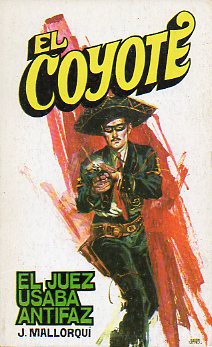 EL COYOTE. N 145. EL JUEZ USABA ANTIFAZ. Ilustrs. Carlos Pruns.