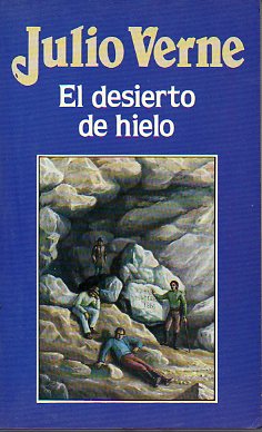 EL DESIERTO DE HIELO. Con grabados de las ediciones originales.