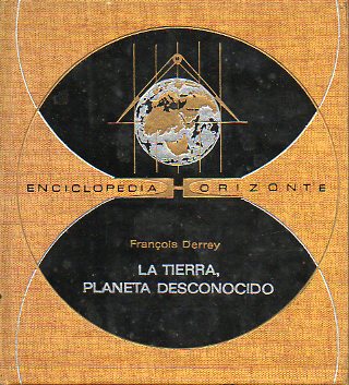 LA TIERRA, PLANETA DESCONOCIDO.