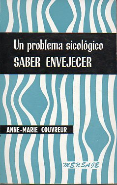 UN PROBLEMA SICOLGICO: SABER ENVEJECER.