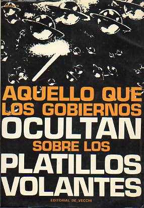 AQUELLOS QUE LOS GOBIERNOS OCULTAN SOBRE LOS PLATILLOS VOLANTES.