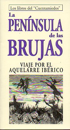 LA PENNSULA DE LAS BRUJAS. VIAJE POR EL AQUELARRE IBRICO.