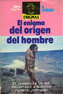 EL ENIGMA DEL ORIGEN DEL HOMBRE.