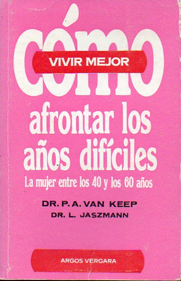 CMO AFRONTAR LOS AOS DIFCILES. La mujer entre los 40 y los 60 aos.