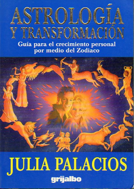 ASTROLOGA Y TRANSFORMACIN. Gua para el crecimiento personal por medio del Zodiaco.