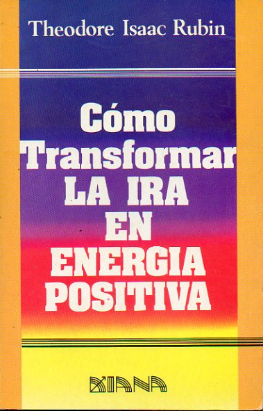 CMO TRANSFORMAR LA IRA EN ENERGA POSITIVA. 5 impr.