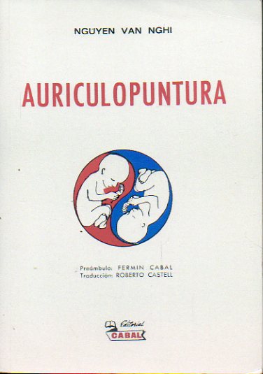 AURICULOPUNTURA. Prembulo de Fermn Cabal. Traduccin de Roberto Castell.