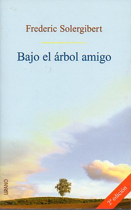 BAJO EL RBOL AMIGO.