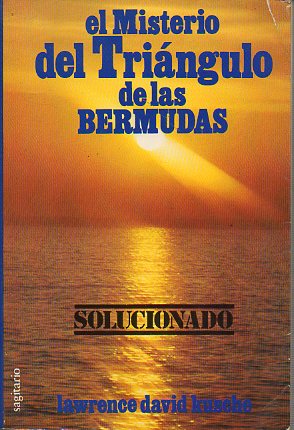 EL MISTERIO DEL TRINGULO DE LAS BERMUDAS SOLUCIONADO. 1 edicin.