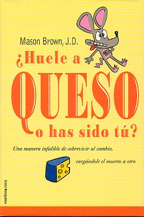 HUELE A QUESO O HAS SIDO T? Una manera infalible de sobrevivir al cambio cargndole el muerto  a otro.