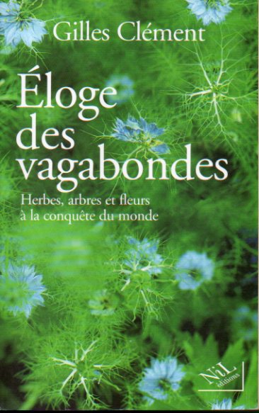 LOGE DES VAGABONDS. Herbes, arbres et fleurs  la conqute du monde.