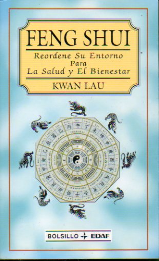 FENG SHUI. Reordene su entorno para las salud y el bienestar. 9 ed.