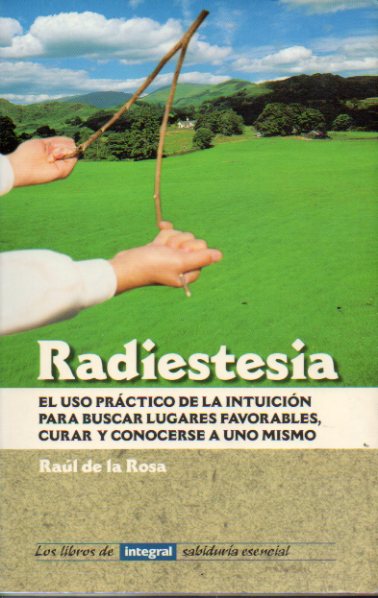 RADIESTESIA. EL USO PRCTICO DE LA INTUICIN PARA BUSCAR LUGARES FAVORABLES, CURAR Y CONOCERSE UNO MISMO. Con subrayados que afectan a unas diez pgin