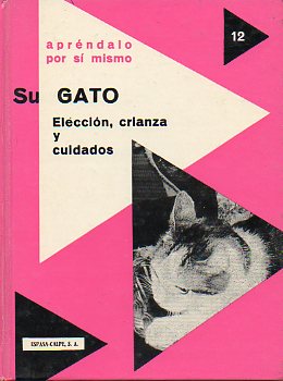 SU GATO. ELECCIN, CRIANZA Y CUIDADOS.