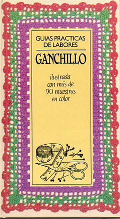 GANCHILLO.  Ilustrada con ms de 90 muestras en color.