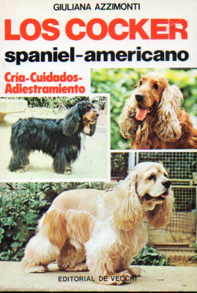 LOS COCKER. SPANIEL-AMERICANO. Cra. Cuidados. Adiestramiento.