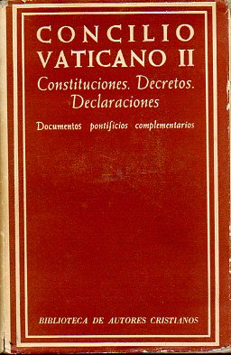 CONCILIO VATICANO II. CONSTITUCIONES. DECRETOS. DECLARACIONES. DOCUMENTOS PONTIFICIOS COMPLEMENTARIOS. Prlogo de Casimiro Morcillo Gonzlez.