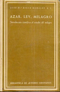 AZAR, LEY, MILAGRO. Introduccin cientfica al estudio del milagro.