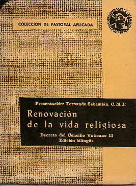 COLECCIN DE PASTORAL APLICADA. Vol. XXIII. LA ADECUADA RENOVACIN DE LA VIDA RELIGIOSA. Decreto del Concilio Ecumnico Vaticano II. Edicin bilinge