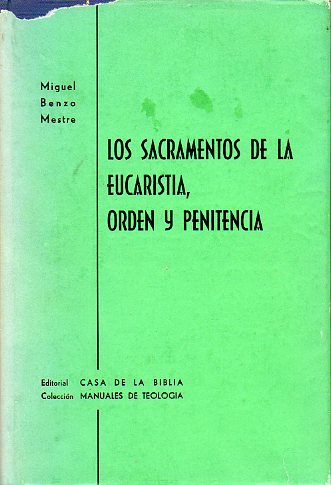 TRATADO DE SACRAMENTOS. LOS SACRAMENTOS DE LA EUCARISTA, ORDEN Y PENITENCIA.