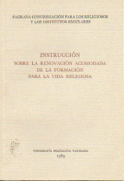 INSTRUCCIN SOBRE LA RENOVACIN ACOMODADA DE LA FORMACIN PARA LA VIDA RELIGIOSA.