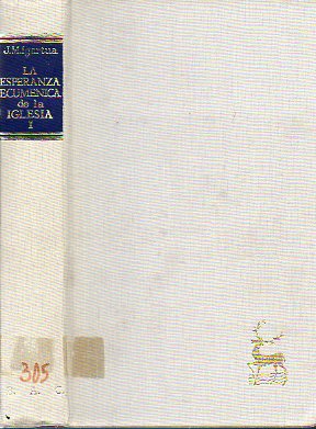 LA ESPERANZA ECUMNICA DE LA IGLESIA. UN REBAO Y UNA PASTOR. Textos y estudios. Vol. I.