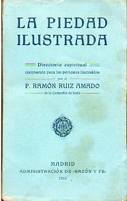 LA PIEDAD ILUSTRADA. Directorio espiritual compuesto para las personas instrudas por el P....