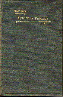 EJERCICIO DE PERFECCIN Y VIRTUDES CRISTIANAS. Parte Primera. De varios medios para alcanzar la virtud y perfeccin. Tomo II. Nueva edicin.