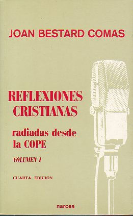 REFLEXIONES CRISTIANA RADIADAS DESDE LA COPE. Vol. 1. 4 ed.