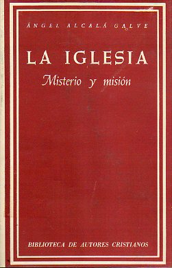 LA IGLESIA. MISTERIO Y MISIN. Prlogo de Monseor Casimiro Morcillo Gonzlez, Arzobispo de Zaragoza.