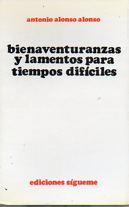 BIENAVENTURANZAS Y LAMENTOS PARA TIEMPOS DFCILES.