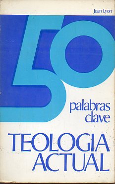 50 PALABRAS-CLAVE DE LA TEOLOGA ACTUAL.