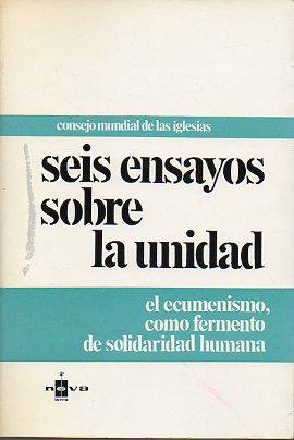 SEIS ENSAYOS SOBRE LA UNIDAD. Presentacin de  Antonio Matabosch.