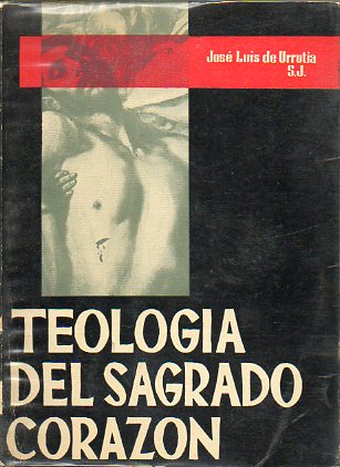 TEOLOGA DEL SAGRADO CORAZN. Historia. Problemtica. Prctica. Documentos Pontificios.