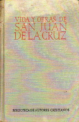 VIDA Y OBRAS DE SAN JUAN DE LA CRUZ. Biografa indita del Santo por el R. P. ... Prlogo general e introducciones de Lucinio del SS. Sacramento. Pres