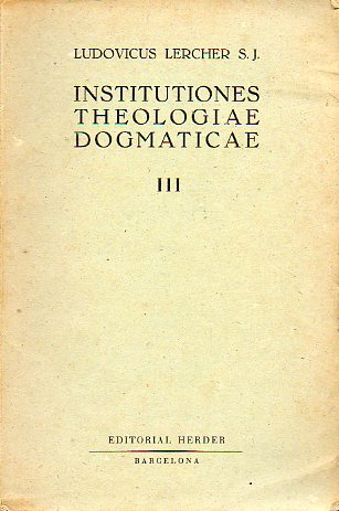 INSTITUTIONES THEOLOGIAE DOGMATICAE. Editio Quarta retracta a Professoribus Pontificiae Theologiae Canisianae. Vol. 3. DE CHRISTO SALVATORE. DE ANCILL