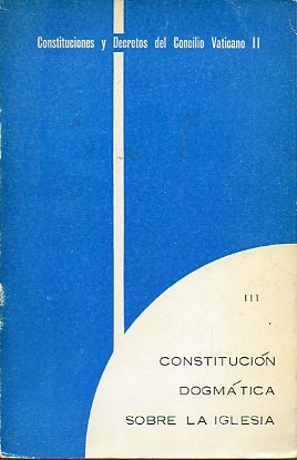 CONSTITUCIN DOGMTICA SOBRE LA IGLESIA. Edicin del texto, traduccin, introduccin, indicacin de lugares paralelos, notas-comentario e ndices por