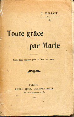 TOUTE GRCE PAR MARIE. Trente-deux lectures pour le mois de Marie.