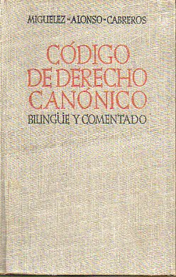 CDIGO DE DERECHO CANNICO Y LEGISLACIN COMPLEMENTARIA. Texto latino y versin castellana con jurisprudencia y comentarios. Prlogo de Jos Lpez Ort