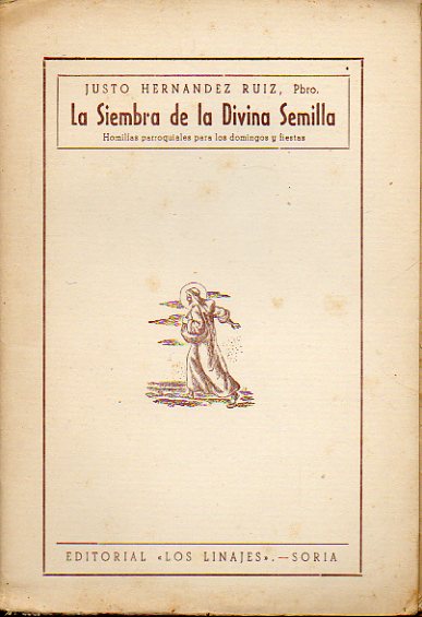 LA SIEMBRA DE LA SEMILLA DIVINA. Homilias parroquiales para los domingos y fiestas.